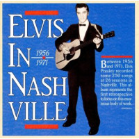 Elvis In Nashville 1956 - 1971